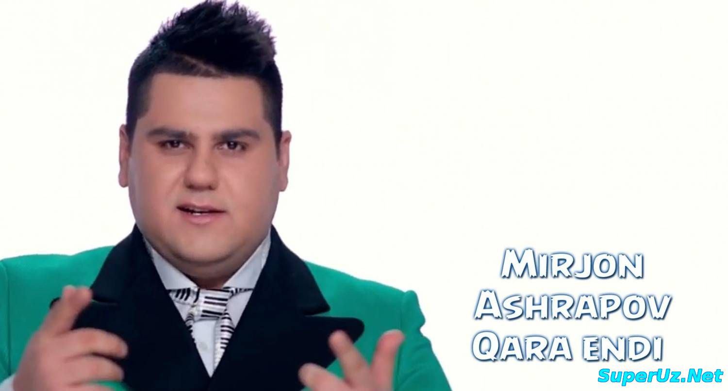 Mirjon Ashrapov - Qara endi (Official Clip 2015)