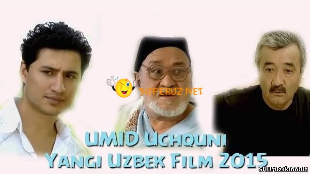 Umid Uchquni (O'zbek Film 2015)