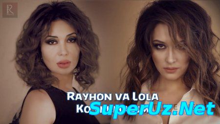 Rayhon va Lola Yuldasheva - Ko'nikmadim