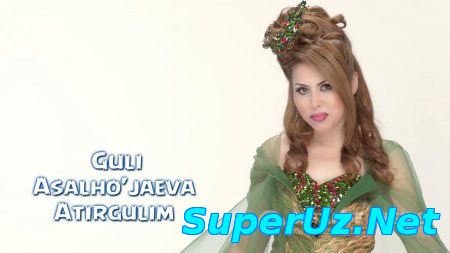 Guli Asalho'jaeva - Atirgulim
