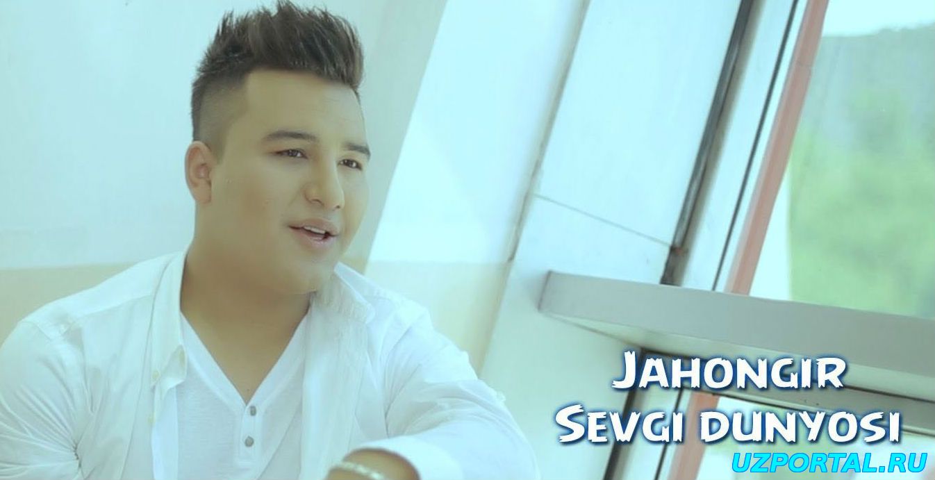 Jahongir - Sevgi dunyosi Жахонгир - Севги дунёси