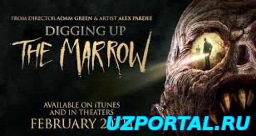 ДОКОПАТЬСЯ ДО СУТИ / DIGGING UP THE MARROW (2014) ОНЛАЙН СМОТРЕТЬ HD 720